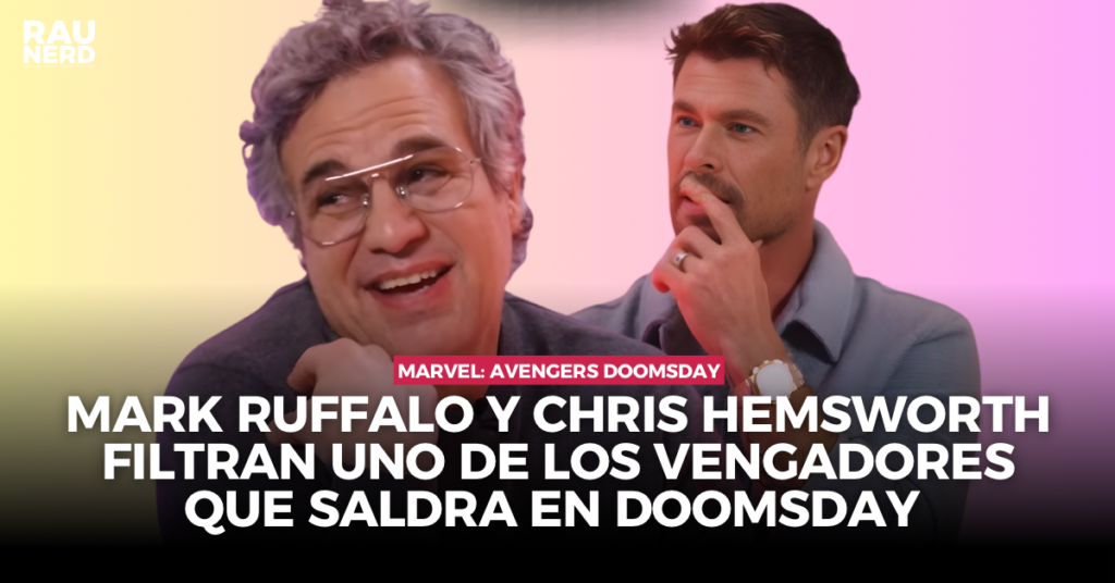 Un vengador original estará de regreso en Avengers Doomsday: Mark Ruffalo y Chris Hemsworth lo revelan
