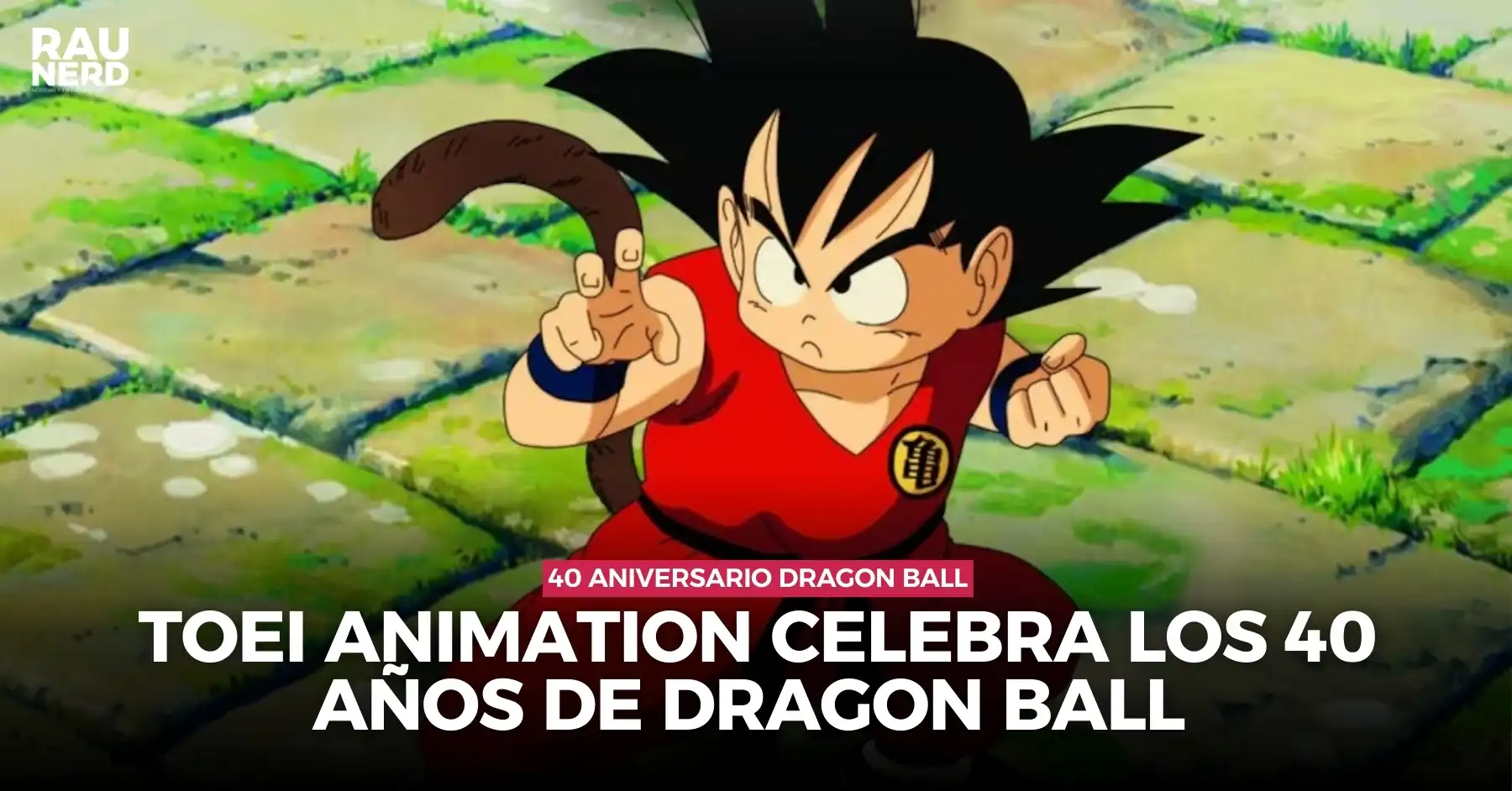 TOEI celebra los 40 años de Dragon Ball
